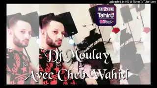 Dj Moulay Duo Cheb Wahid Game Over 2016 By Dj Tahiro