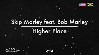 Skip Marley feat. Bob Marley - Higher Place (Lyrics)