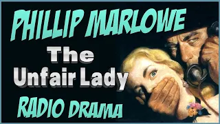 PHILIP MARLOWE The Unfair Lady RADIO DRAMA