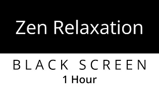 Zen Relaxation - Relaxing Music - Ayurveda - Qigong - Tai Chi - Yoga - 1 Hour - Black Screen Sounds