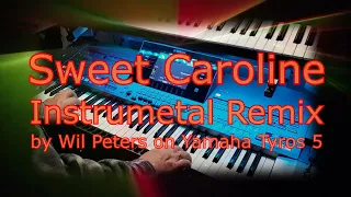 Sweet Caroline Instrumental Remix (Wil Peters on Yamaha Tyros 5)