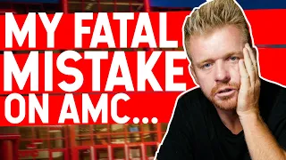 MY FATAL MISTAKE TRADING AMC...