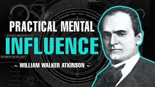 PRACTICAL MENTAL INFLUENCE AND MENTAL FASCINATION | FULL AUDIOBOOK | WILLIAM WALKER ATKINSON