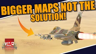 War Thunder - BIGGER MAPS are NOT the SOLUTION for AIR REALISTIC BATTLES?