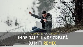 Alin Fodorca și Ioana Leonte - Unde dai și unde creapă (DJ MITI REMIX)