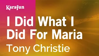 I Did What I Did For Maria - Tony Christie | Karaoke Version | KaraFun