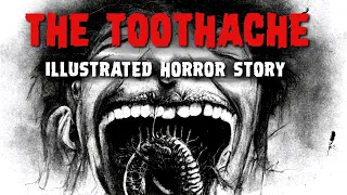 The Toothache - Illustrated Horror Story From Nightmare Soup