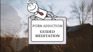 Guided Meditation for Porn Addiction