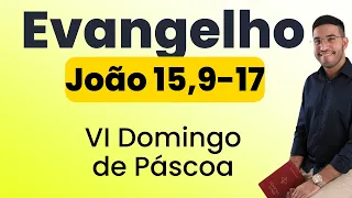 Evangelho | João 15,9-17 | 6º Domingo da Páscoa | 05/05/2024