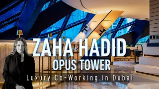 ZAHA HADID Opus Tower| Luxury Co-Working in Dubai