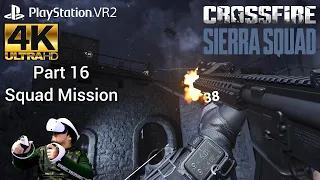 [Squad Mission Part 16] Crossfire: Sierra Squad Walkthrough (PS5 VR2) 4K UHD