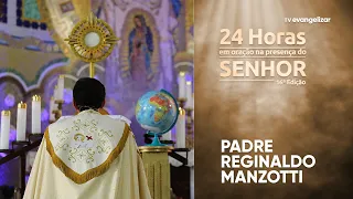 Adoração ao Santíssimo com @PadreManzottiOficial | #24HorasemOração