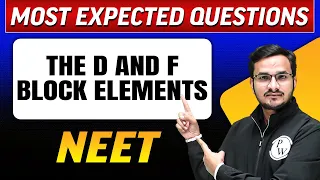 THE d AND f- BLOCK ELEMENTS : Most Expected Questions in one Shot | NEET