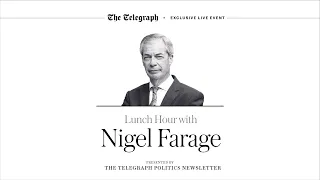 In full: Lunch Hour with Nigel Farage | Exclusive Interview