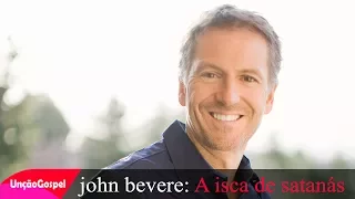 Pr. John Bevere: A Isca de Satanás (Completo)