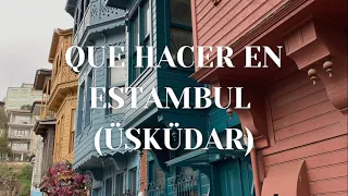 Que ver y hacer en Estambul. Zona de Üsküdar.