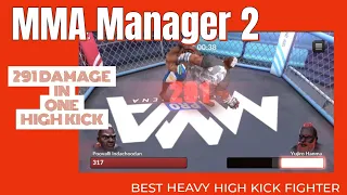 MMA Manager 2 | Best High Kick Fighter [ 291 damage in one Kick ]