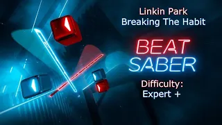 [Beat Saber] Linkin Park - Breaking The Habit [Expert+, FC, SS]