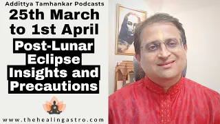 25th March to 1st April - Post-Lunar Eclipse Insights & Precautions #lunareclipse #jyotish #ketu