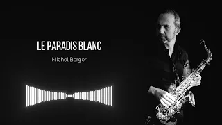 Le Paradis Blanc - Michel Berger (saxophone)