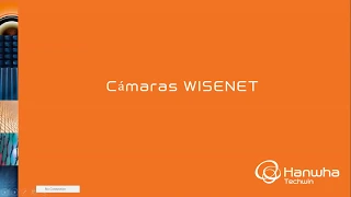 Webinar Configuración de cámaras Wisenet y su integración con NVRs serie X