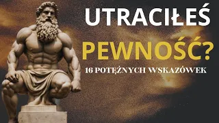 Straciłeś pewność siebie? 16 POTĘŻNYCH WSKAZÓWEK | STOICYZM