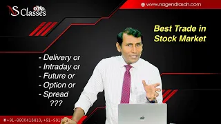 Best Trade in Stock Market ! Intraday, Delivery, Future, Call, Put, Bull/Bear Spread ! Nagendra Sah