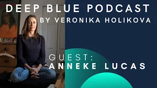 Deep Blue Podcast # 1 - Anneke Lucas