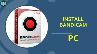 How To Install Bandicam 5.1.1 on PC | Ep.3