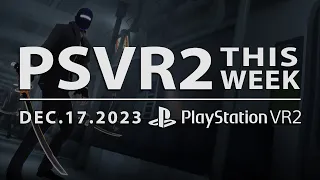 PSVR2 THIS WEEK | December 17, 2023 | Tiger Blade, Ven VR Adventure, Gun Club Reloaded & More!