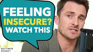 If You're FEELING INSECURE About How You Look, WATCH THIS! | Matthew Hussey