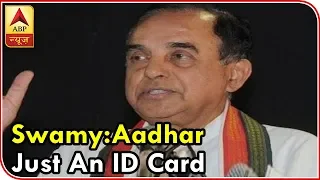 Subramanian Swamy On SC Verdict, "Aadhar Is Now Just An Identity Card" |ABP News