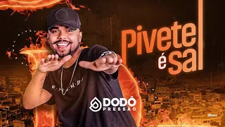 Dodô Pressão - Pivete é Sal