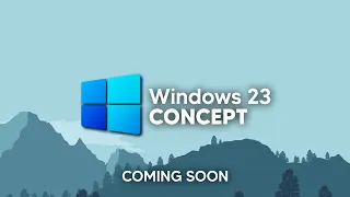 Coming Soon - Windows 23 (Concept)