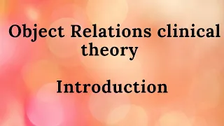 1. Object Relations clinical theory - Introduction