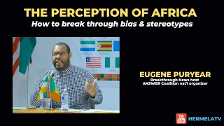 The Perception of Africa: How to break through bias & stereotypes