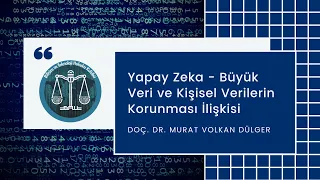 Yapay Zeka -Büyük Veri ve Kişisel Verilerin Korunması İlişkisi