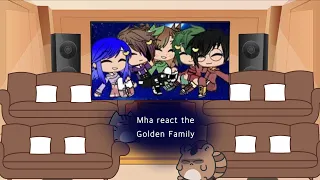 Mha react to the Golden Family//Gacha club//part 2