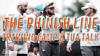 Miami Dolphins Training Camp & Tua Talk | THE PHINISH LINE