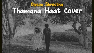 Dipson Shrestha - Thamana Haat Short Cover (Lyrics) | Original By Samir Shrestha | H O P E