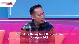 Klarifikasi Denny Saat Dirinya Lolos Anggota DPR | BROWNIS (22/5/24) P1