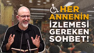 Her Annenin İzlemesi Gereken Sohbet! - Engelli Çocuklar - @ugur.akkafa