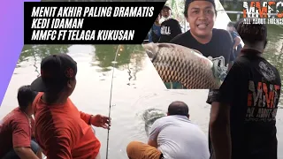 Menit Akhir Paling Dramatis Kedi Idaman || MMFC Ft Telaga Kukusan