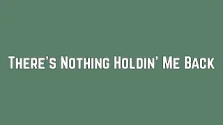 Shawn Mendes - There's Nothing Holdin' Me Back (Lyrics)