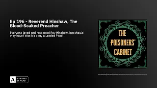 Ep 196 - Reverend Hinshaw, The Blood-Soaked Preacher