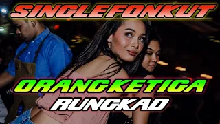 DJ ORANG KETIGA  RUNGKAD  SINGLE FONKUT  TRENDING TIKTOK  2023 (DJBOGEL)