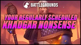 Your Regularly Scheduled Khadgar Nonsense | Dogdog Hearthstone Battlegrounds