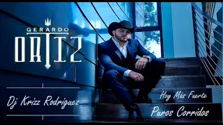 Gerardo Ortiz MIx Hoy mas Fuerte Puros Corridos Dj Krizz Rodríguez