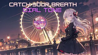 ♫ All Nightcore ♫ Catch Your Breath - Dial Tone (All Nightcore mix)