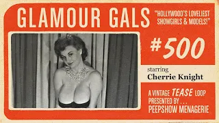 Glamour Gals # 500 - vintage tease loop with burlesque legend Cherrie Knight